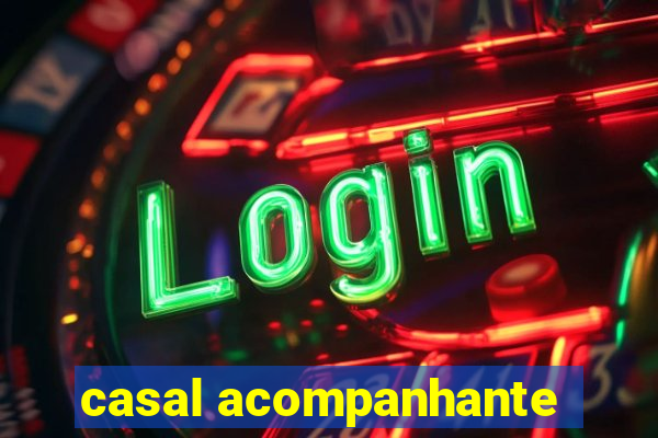 casal acompanhante